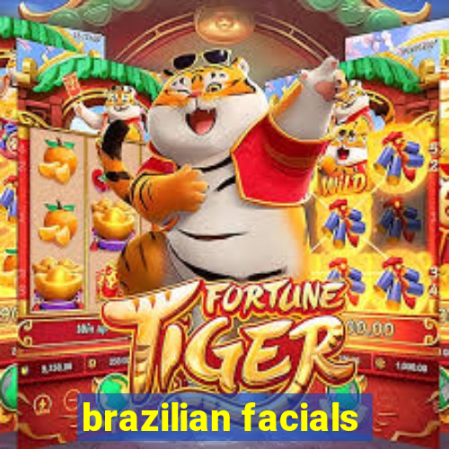 brazilian facials